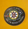Hate it here “sports” theme sticker. And traditional I hate it here and never leaving themed sticker in black and white.