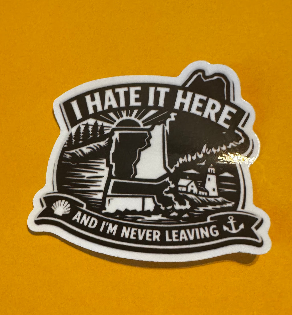 Hate it here “sports” theme sticker. And traditional I hate it here and never leaving themed sticker in black and white.