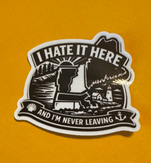 Hate it here “sports” theme sticker. And traditional I hate it here and never leaving themed sticker in black and white.