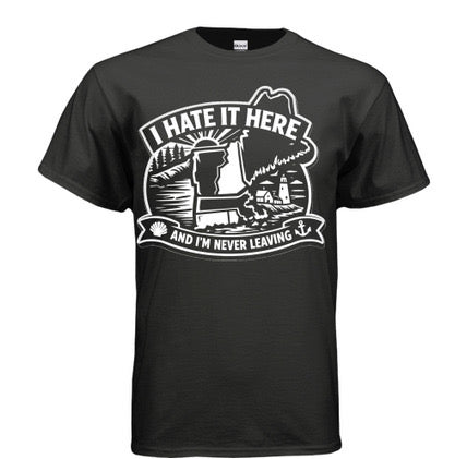 Black t shirt with “I hate here and I’m never leaving” logo